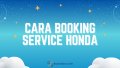 10 Cara Booking Service Honda Motor di AHASS